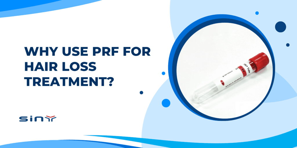Why Use PRF for Hair Loss Treatment?