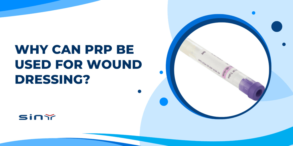 Why Can PRP Be Used for Wound Dressing?