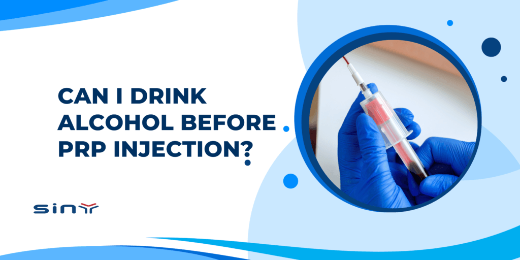 Can I Drink Alcohol Before PRP Injection?